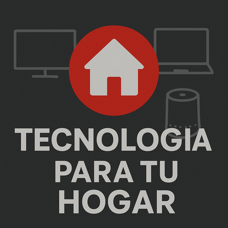TECNOLOGIA PARA TU HOGAR